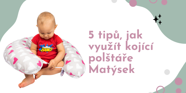  5 neobvyklých způsobů, jak využít kojící polštář Matýsek nejen během kojení