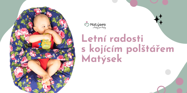 Letní radosti s kojícím polštářem Matýsek