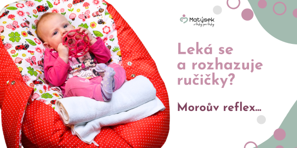 Leká se a rozhodí ručičky? Moroův reflex není zlozvyk, ale volání po bezpečí a opoře těla.