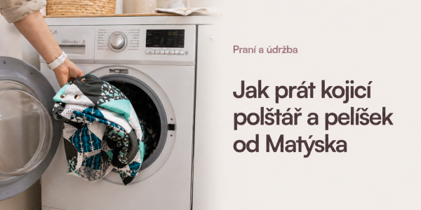 Jak prát kojicí polštář a pelíšek Matýsek — kompletní návod