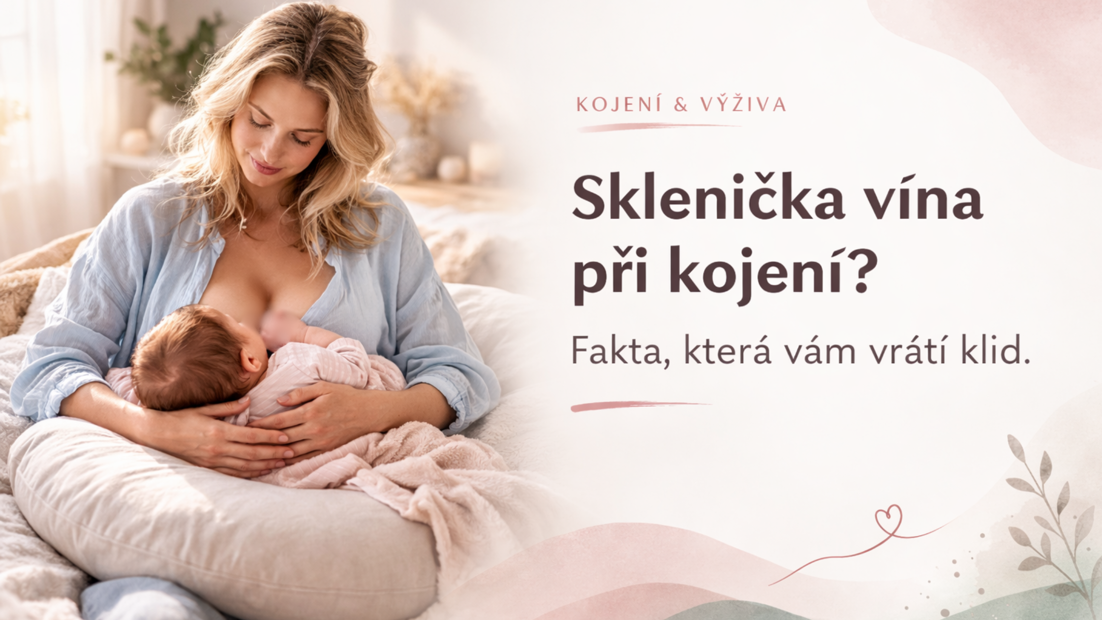 Alkohol a kojení: Fakta, klid a bezpečná pravidla pro maminku i miminko.